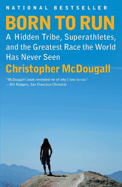 Born to Run: A Hidden Tribe, Superathletes, and the Greatest Race the World Has Never Seen