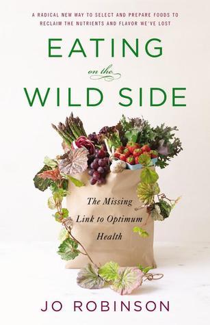 Eating on the Wild Side: The Missing Link to Optimum Health