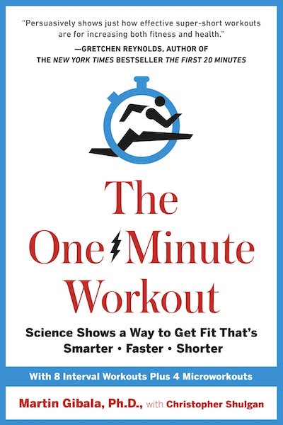 The One-Minute Workout: Science Shows a Way to Get Fit That's Smarter, Faster, Shorter